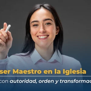 Cómo ser Maestro en la Iglesia (Enseñar con autoridad, orden y transformación)