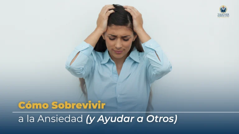 Cómo Sobrevivir a la Ansiedad (y Ayudar a Otros)
