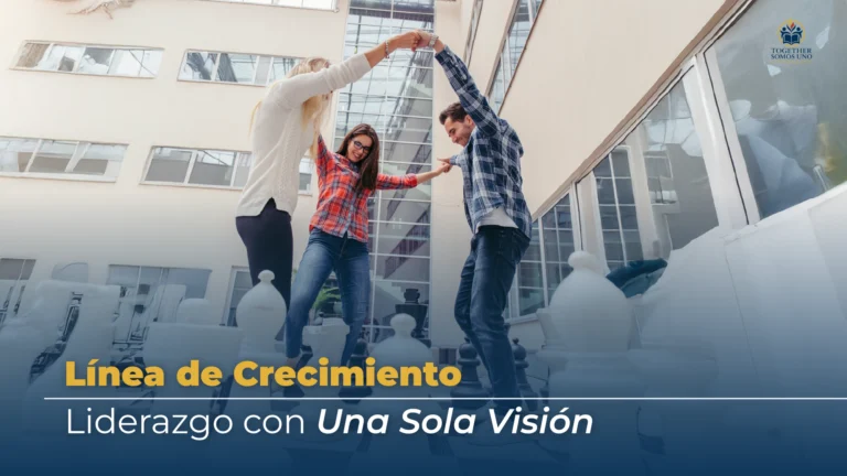 Línea de Crecimiento: Liderazgo con Una Sola Visión